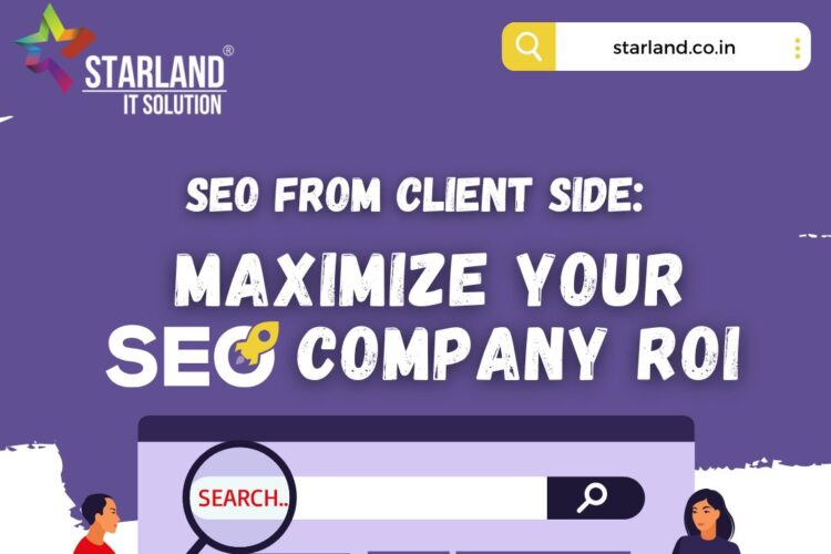 SEO From Client Side Maximize Your SEO Company ROI - Best SEO Company in Ahmedabad