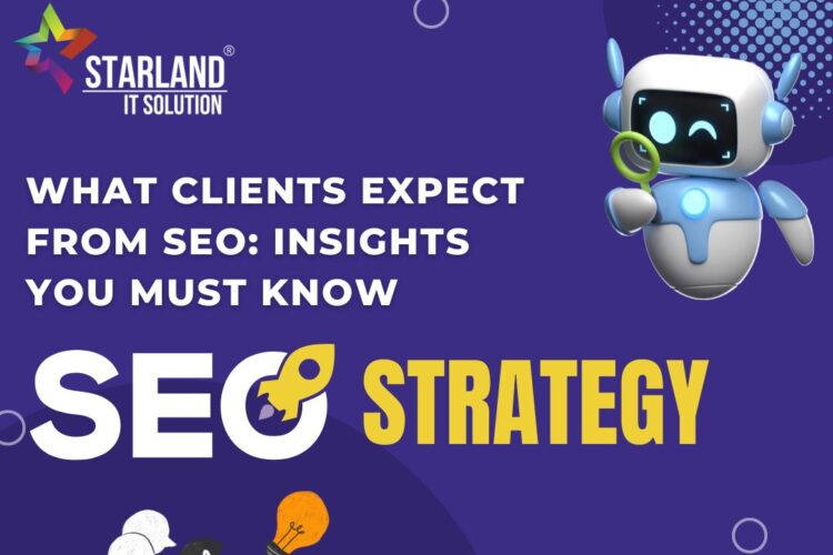 What Clients Expect From SEO: Insights You Must Know