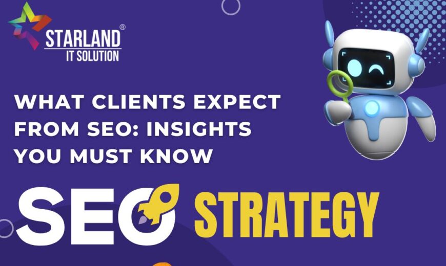What Clients Expect From SEO: Insights You Must Know